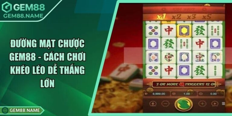 Đường Mạt Chược Gem88 - Cách Chơi Khéo Léo Dễ Thắng Lớn 2 Đường Mạt Chược Gem88 - Cách Chơi Khéo Léo Dễ Thắng Lớn