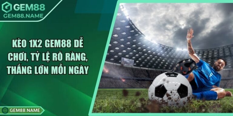 Kèo 1x2 Gem88 - Hướng Dẫn Soi Kèo Cược Chuẩn Nhất 4 Kèo 1x2 Gem88 - Hướng Dẫn Soi Kèo Cược Chuẩn Nhất