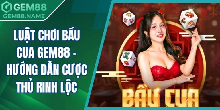 luật chơi bầu cua Gem88
