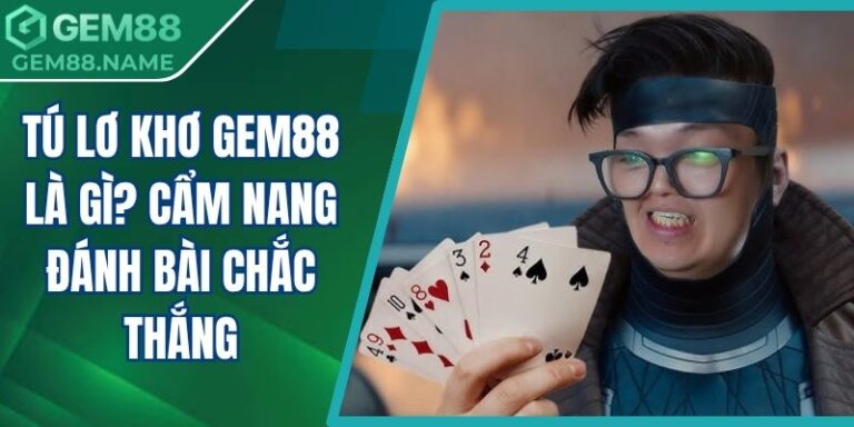 Tú lơ khơ Gem88 là gì